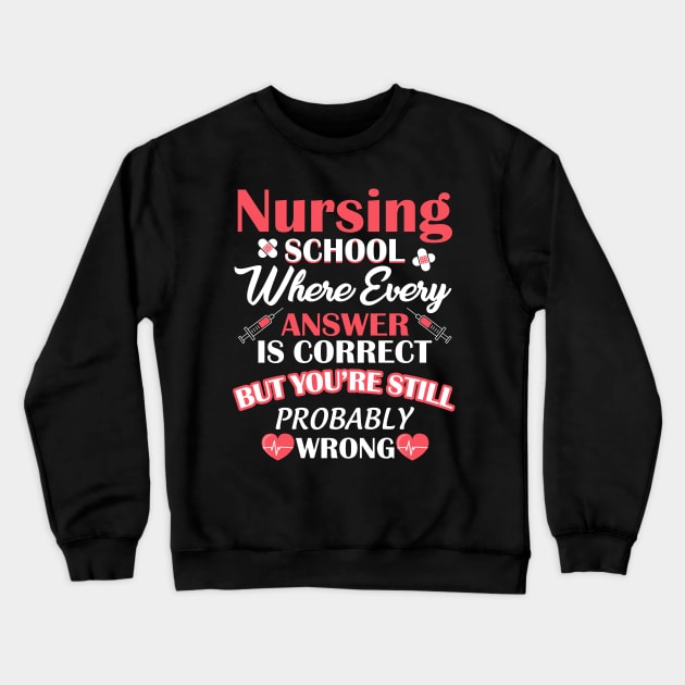 Nursing School Student T-Shirt Gift For Nurse Lovers Crewneck Sweatshirt by danielsho90